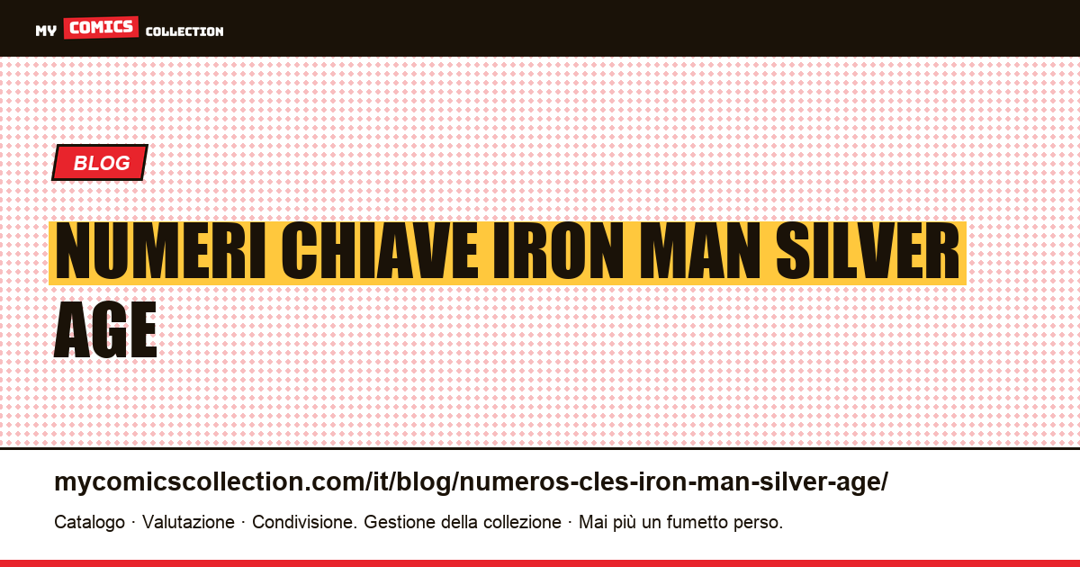 Numeri Chiave Iron Man Silver Age — illustrazione articolo