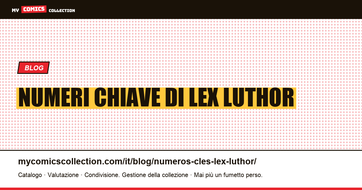 Numeri chiave di Lex Luthor — illustrazione articolo