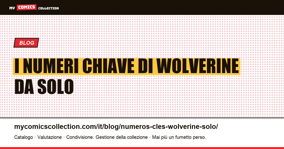 I numeri chiave di Wolverine da solo — illustrazione articolo