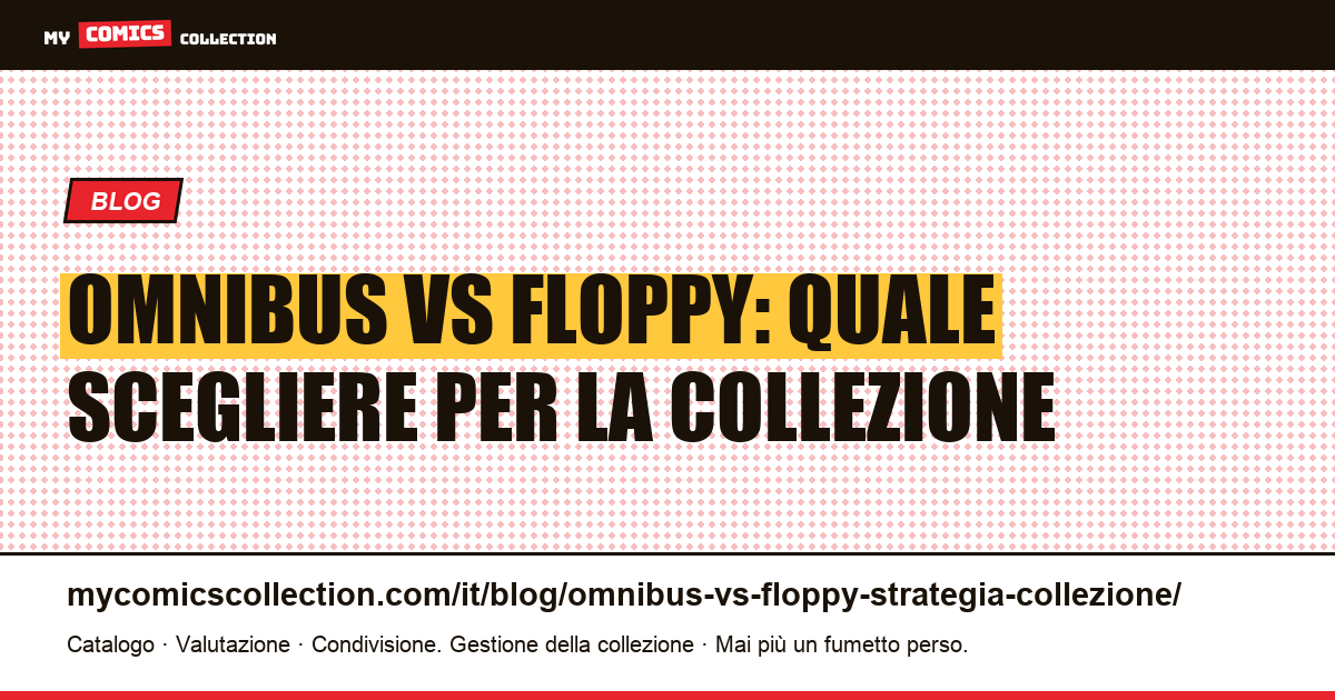 Omnibus vs floppy: la strategia di collezione giusta per te — illustrazione articolo