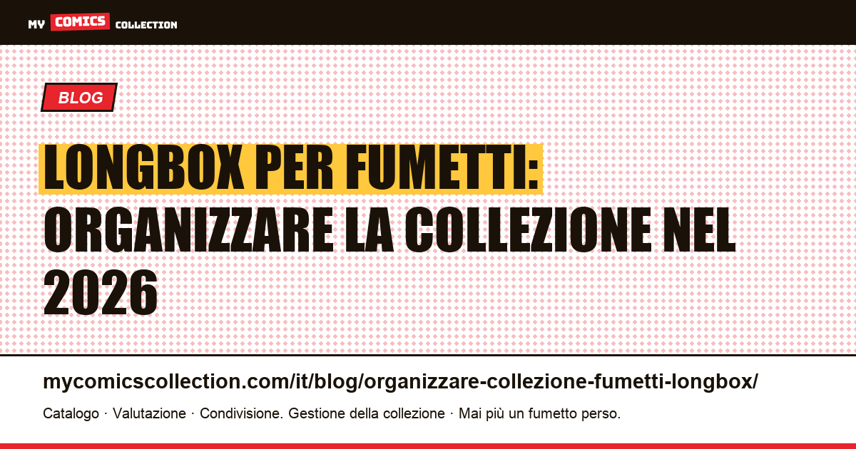Longbox per fumetti: come organizzare la collezione con il metodo dei comic shop — illustrazione articolo