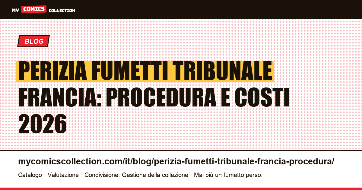 Perizia giudiziaria di fumetti in Francia: procedura, costi e tempi — illustrazione articolo