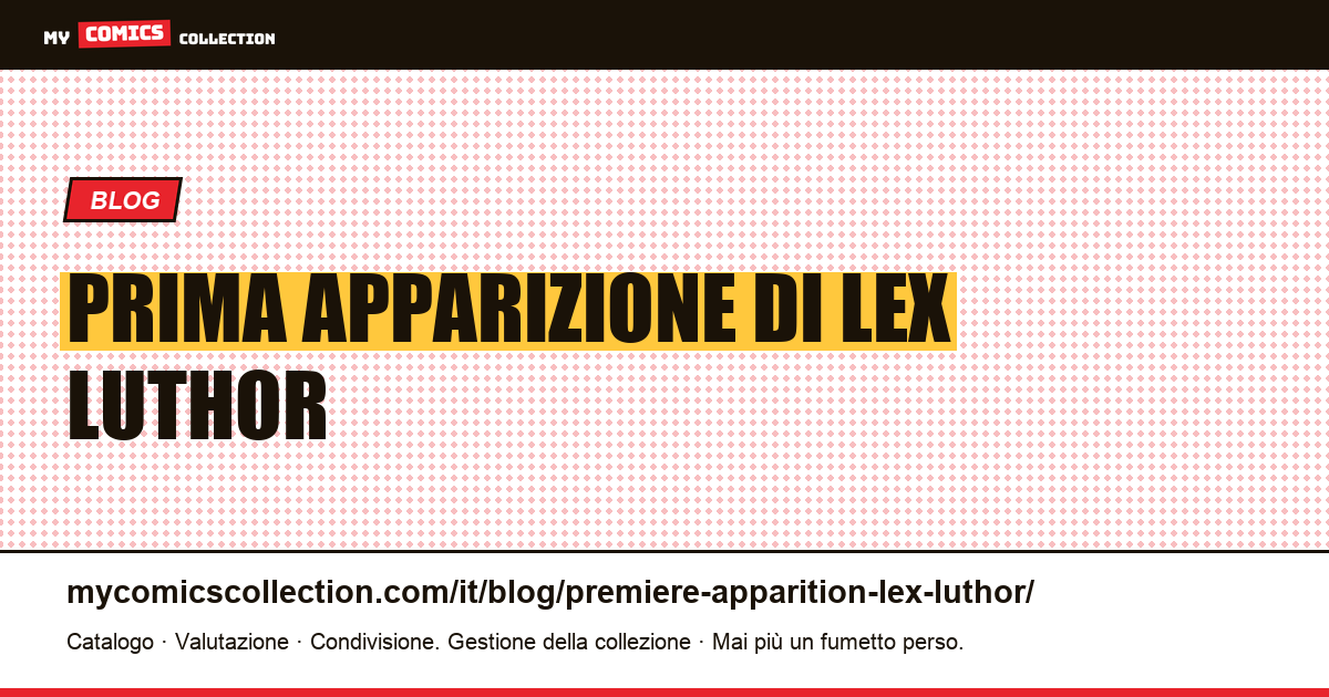 Prima apparizione di Lex Luthor — illustrazione articolo
