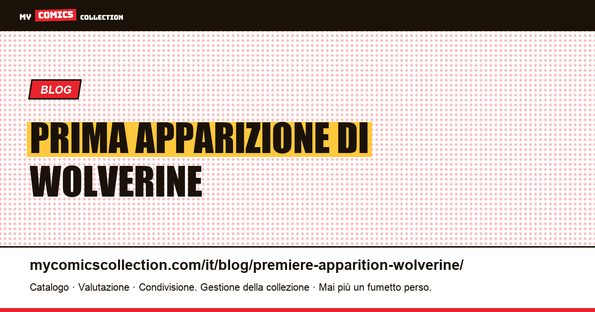 Prima Apparizione di Wolverine — illustrazione articolo