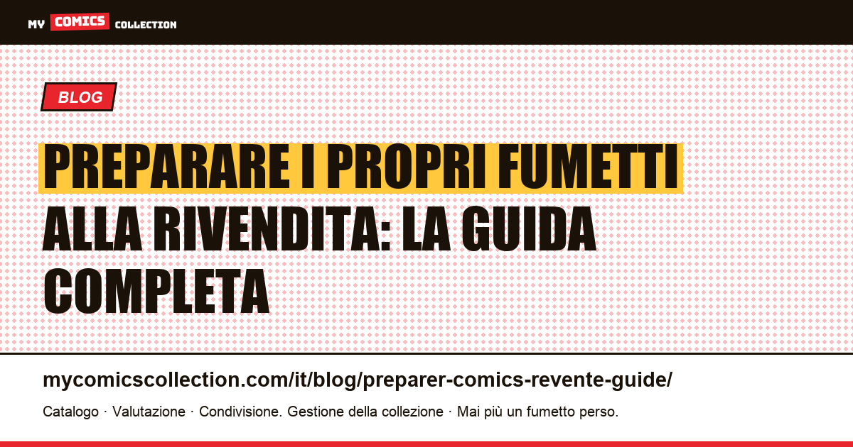 Preparare i propri fumetti alla rivendita: la guida completa — illustrazione articolo