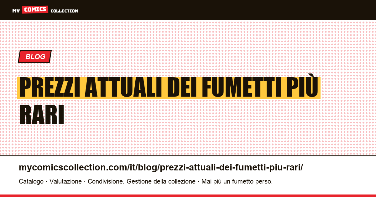 prezzi attuali dei fumetti più rari — illustrazione articolo