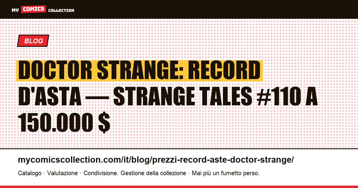 Doctor Strange: i prezzi record all'asta — Strange Tales #110 a 150.000 $ — illustrazione articolo