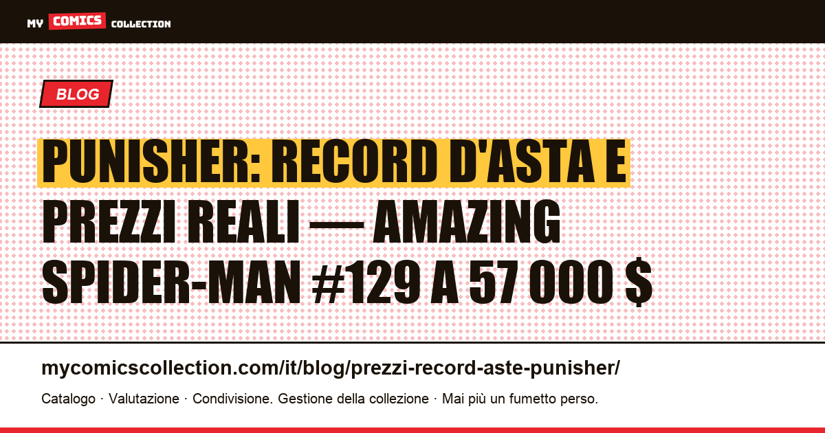Punisher: i record d'asta e le quotazioni reali dei key issue — illustrazione articolo