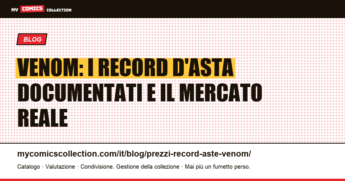 Venom: record d'asta alle stelle e prezzi reali sul mercato dei fumetti — illustrazione articolo