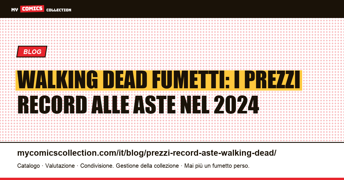 The Walking Dead: prezzi record alle aste e quotazioni dei numeri chiave — illustrazione articolo