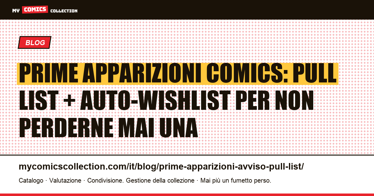 Prime apparizioni comics: la guida per non perderne una con pull list e alert — illustrazione articolo