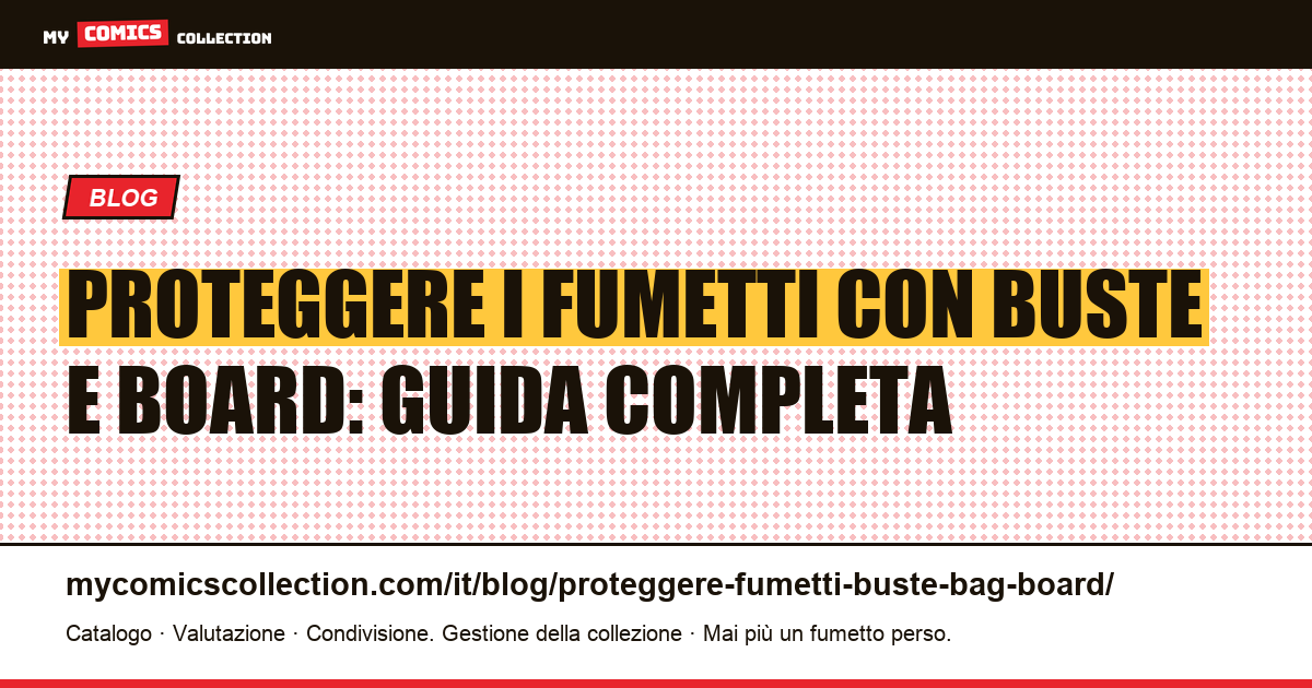 Proteggere i fumetti con buste e board: la guida completa del collezionista — illustrazione articolo