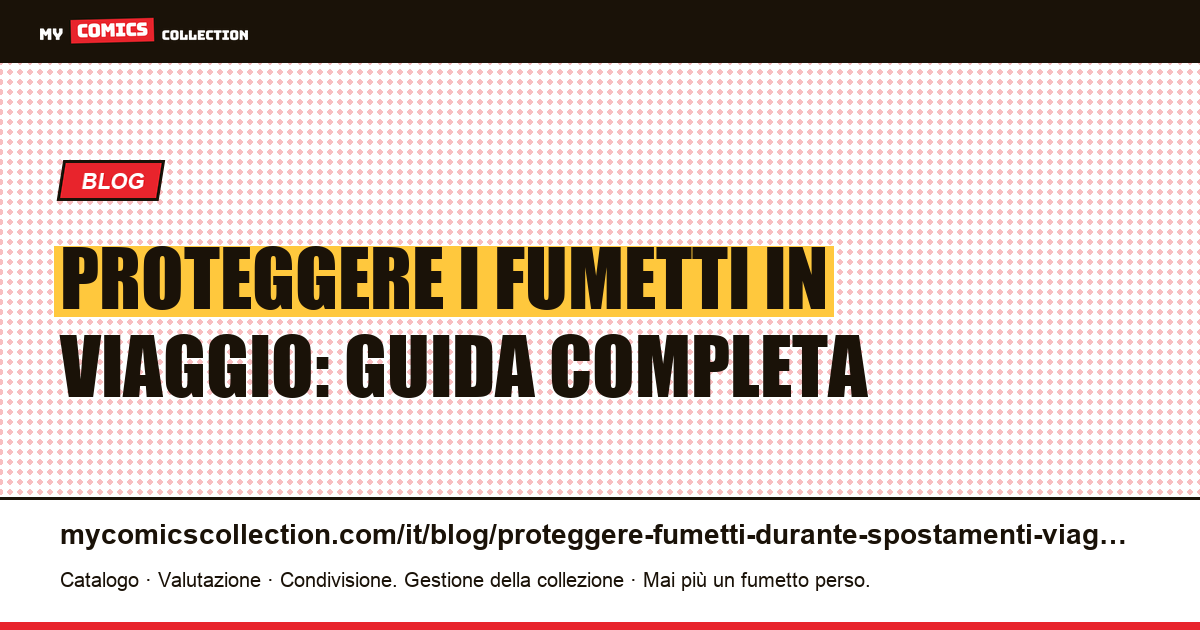 Proteggere i fumetti durante gli spostamenti e i viaggi — illustrazione articolo