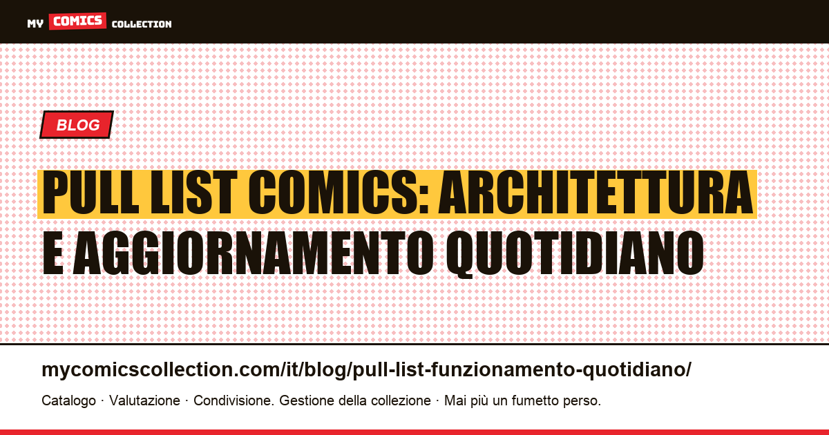 Pull List comics: come funziona il sistema giorno per giorno — illustrazione articolo