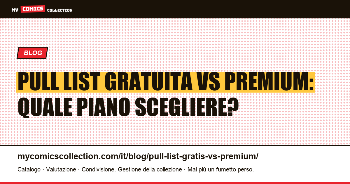 Pull List gratuita vs Premium: differenze reali e quando vale la pena passare — illustrazione articolo