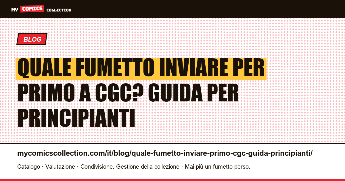 Quale fumetto inviare per primo a CGC? Guida per principianti — illustrazione articolo