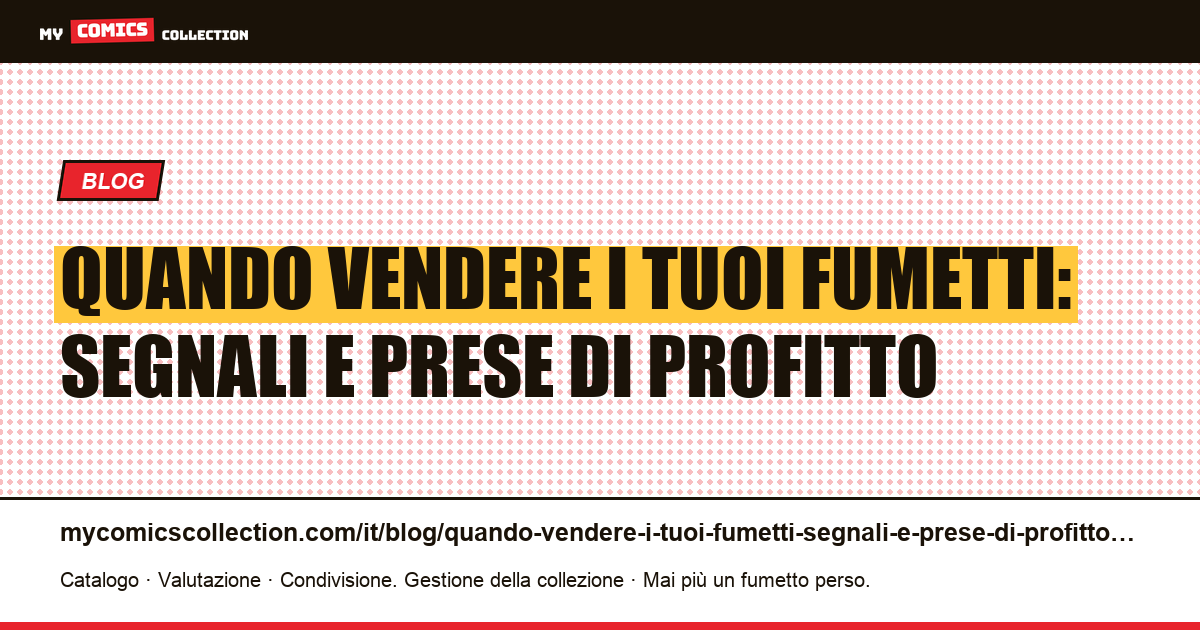 Quando vendere i tuoi fumetti: segnali e prese di profitto — illustrazione articolo