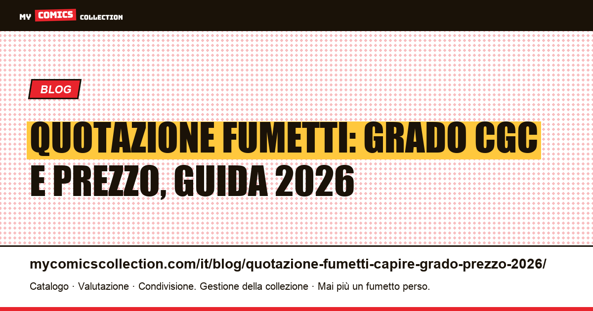 Quotazione fumetti: capire il legame tra grado CGC e prezzo nel 2026 — illustrazione articolo