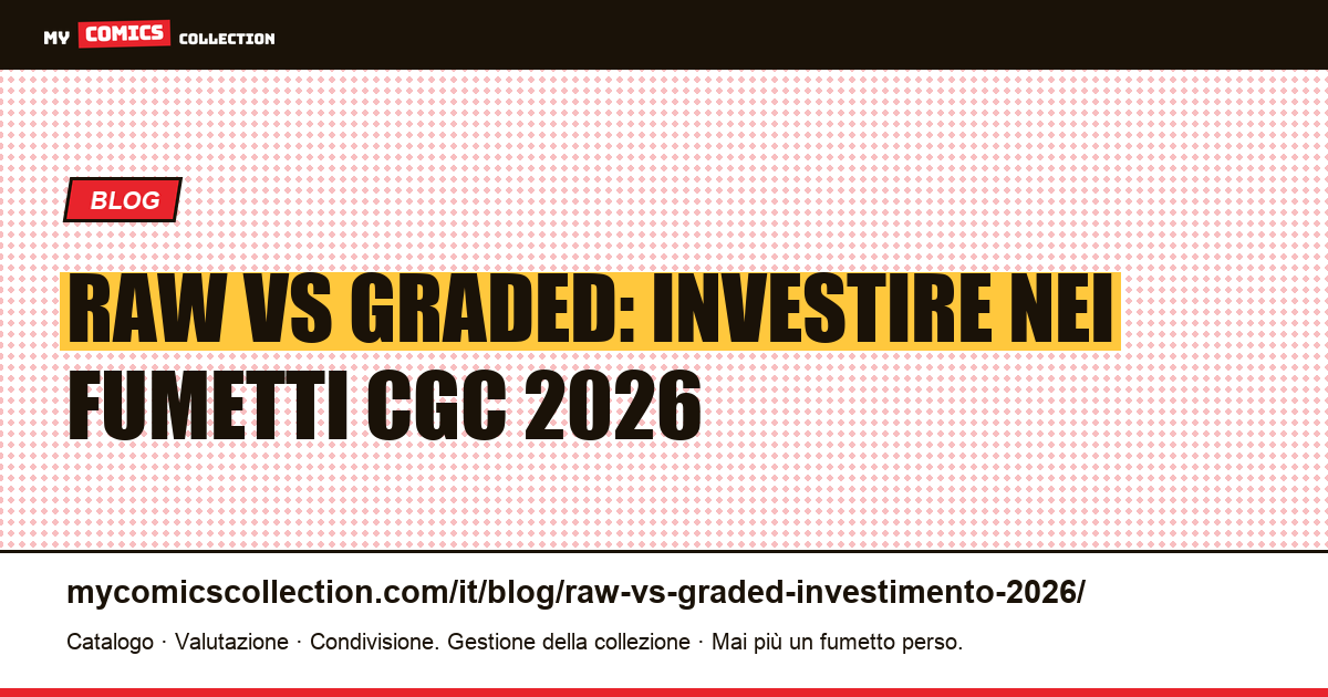 Raw vs Graded: la strategia di investimento CGC nel 2026 — illustrazione articolo