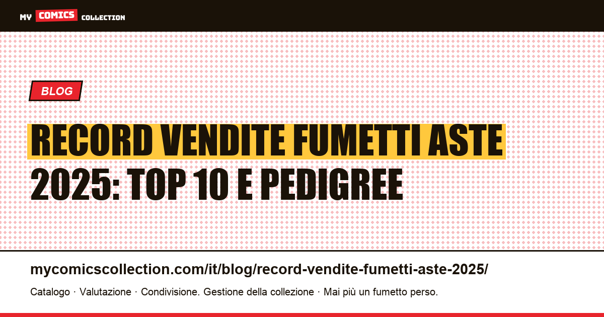 Record vendite fumetti all'asta 2025: classifica e analisi — illustrazione articolo
