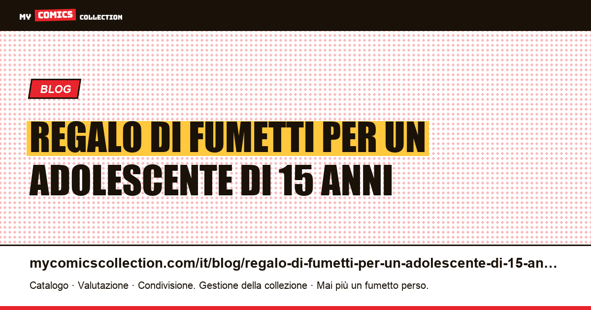 Regalo di fumetti per un adolescente di 15 anni — illustrazione articolo