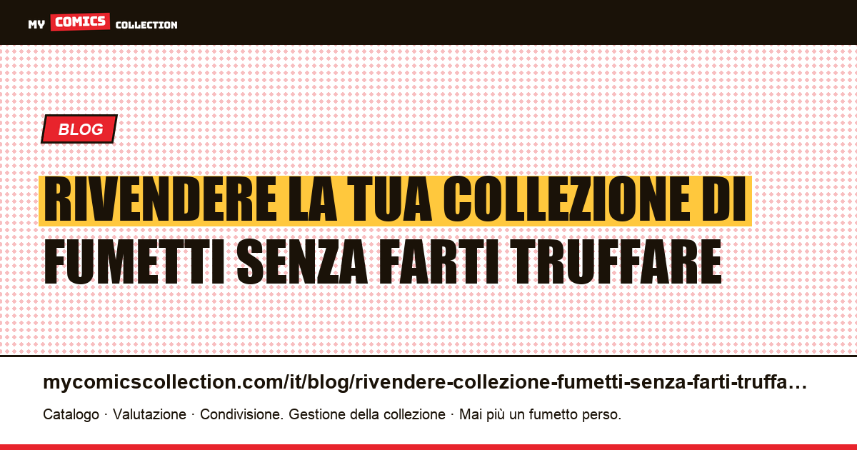 Rivendere la tua collezione di fumetti senza farti truffare — illustrazione articolo