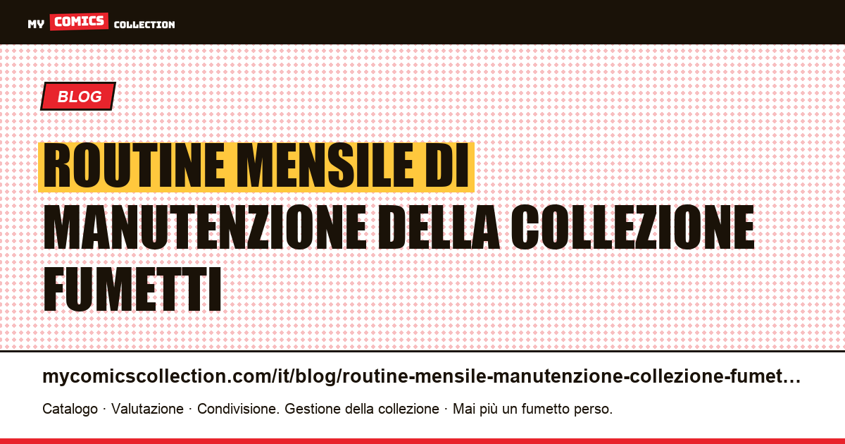 Routine mensile di manutenzione della collezione di fumetti: 6 passaggi in un'ora — illustrazione articolo