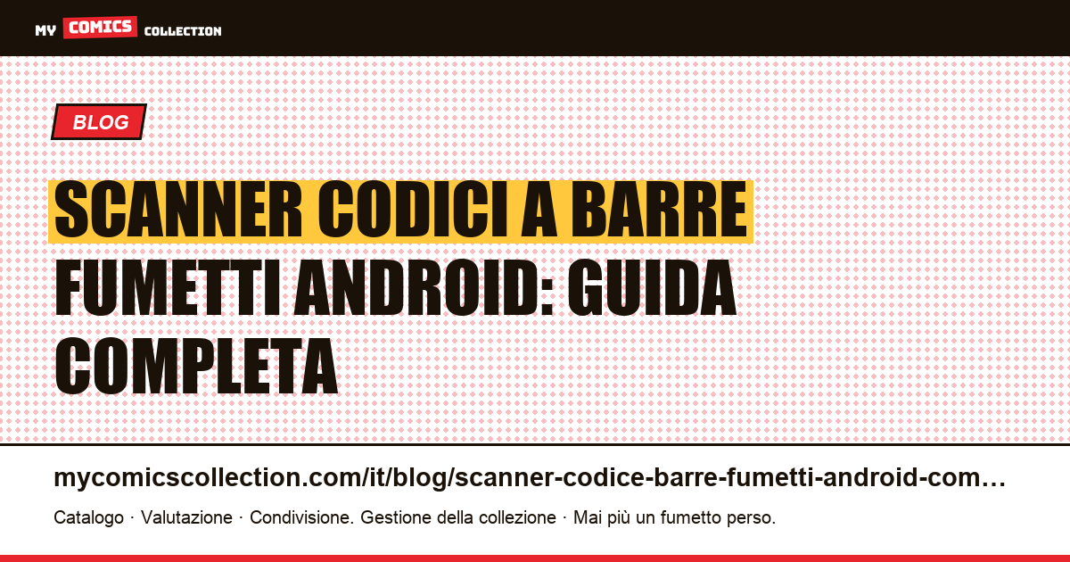 Scanner codici a barre fumetti su Android: la guida completa — illustrazione articolo