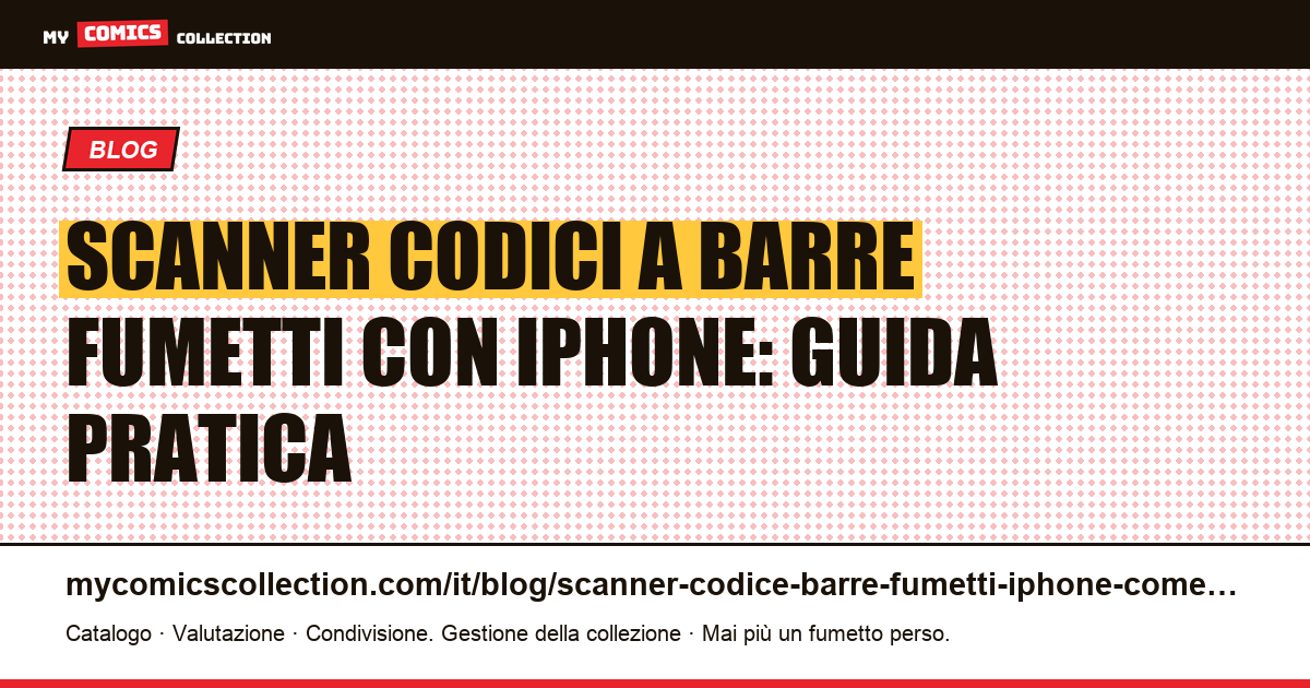 Come scansionare i codici a barre dei fumetti con iPhone: metodo completo — illustrazione articolo