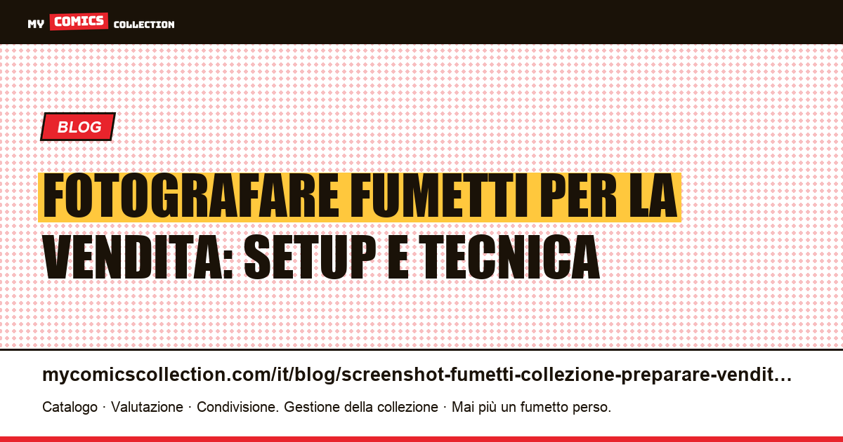 Come fotografare la tua collezione di fumetti per vendere di più — illustrazione articolo