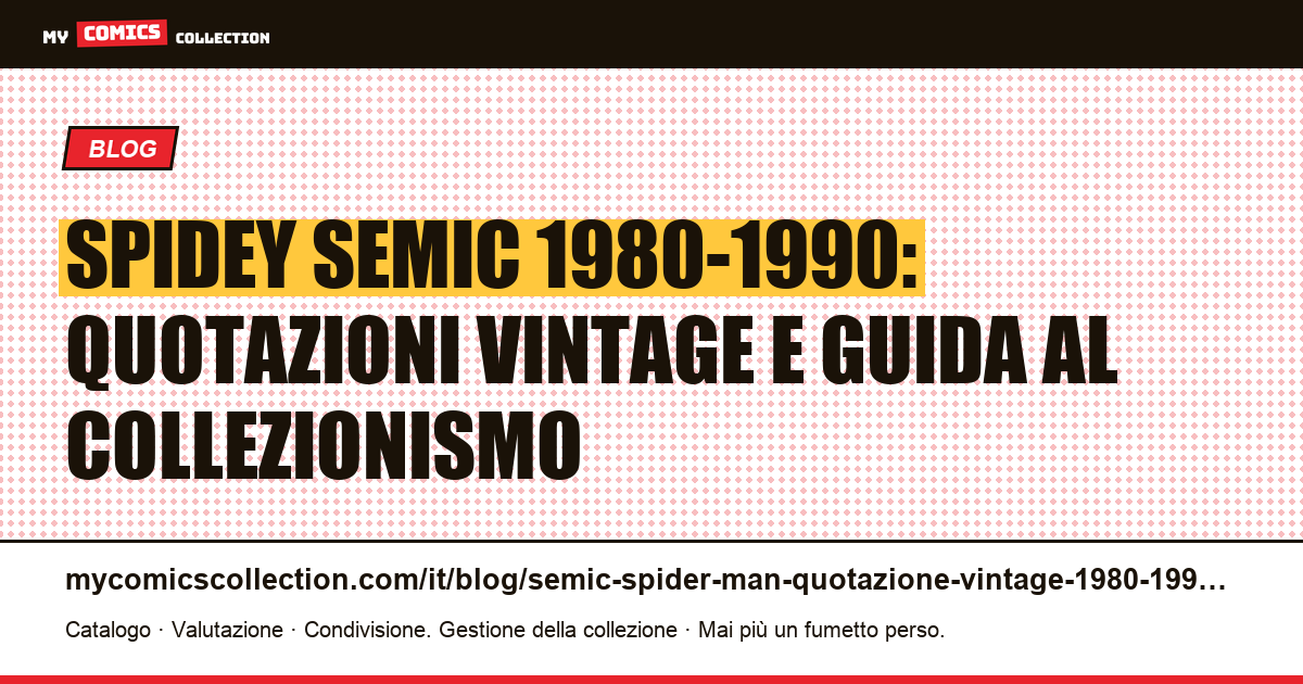 Semic Spider-Man 1980-1990: quotazioni vintage, numeri chiave e guida al collezionismo — illustrazione articolo