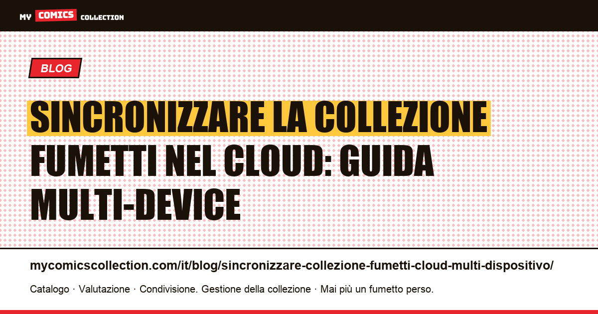Sincronizzare la collezione fumetti nel cloud: guida completa multi-dispositivo — illustrazione articolo
