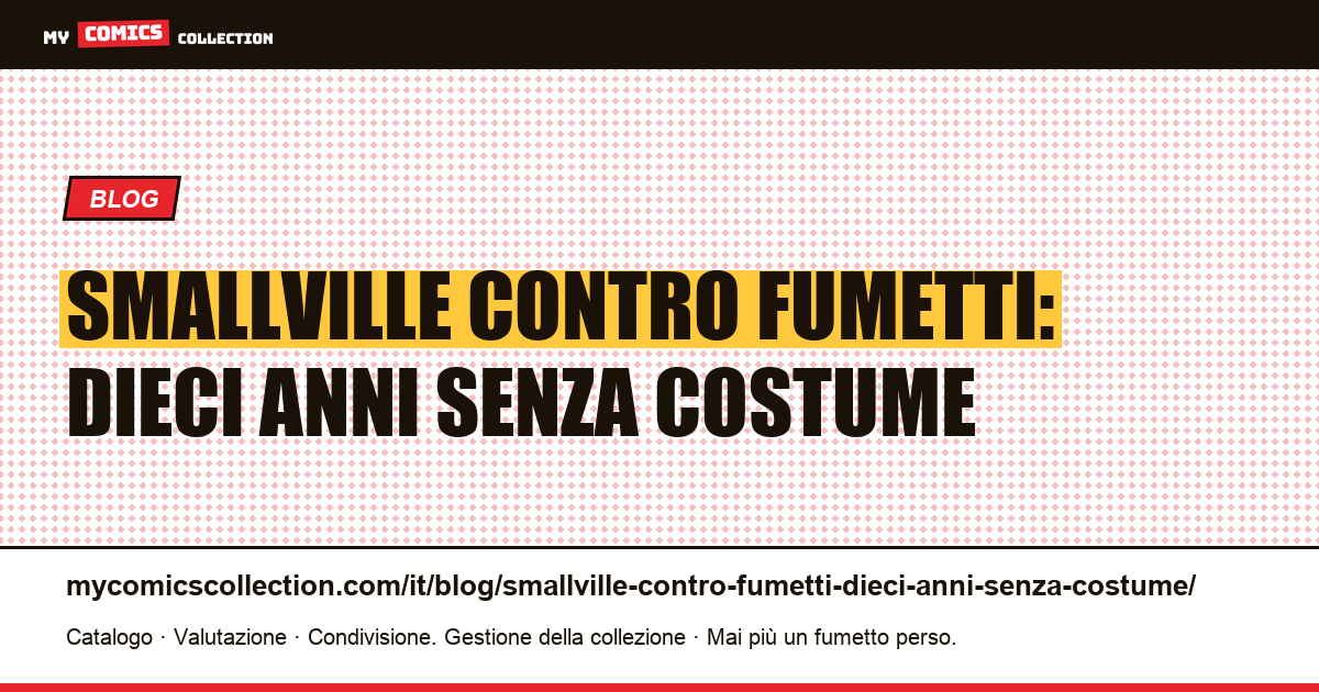 Smallville contro fumetti: dieci anni senza costume — illustrazione articolo