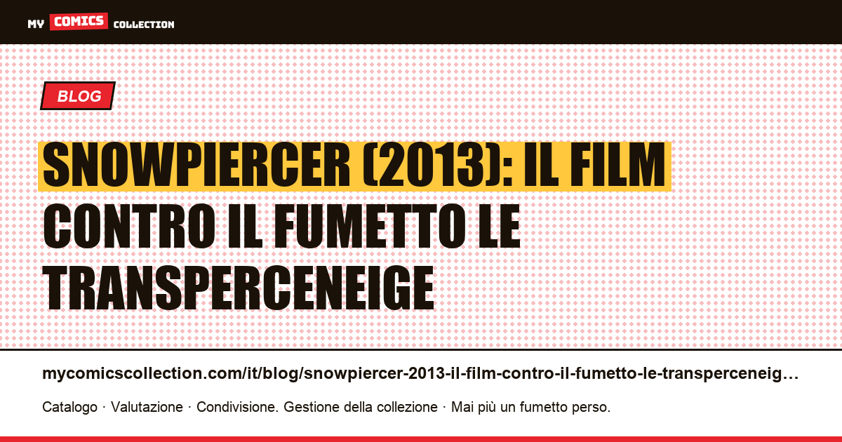 Snowpiercer (2013): il film contro il fumetto Le Transperceneige — illustrazione articolo