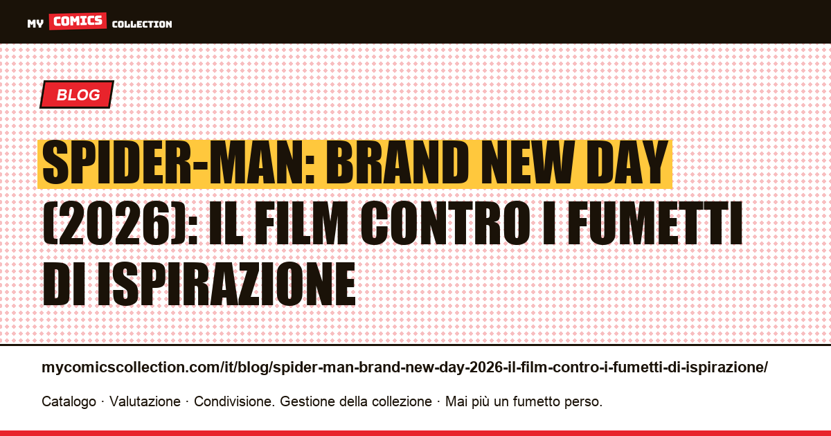 Spider-Man: Brand New Day (2026): il film contro i fumetti di ispirazione — illustrazione articolo