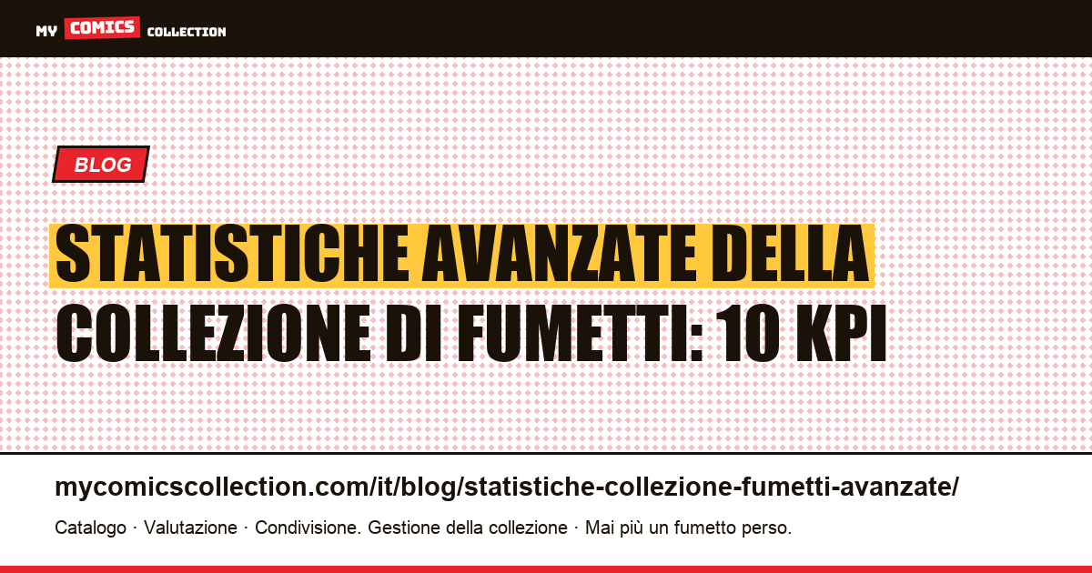 Statistiche avanzate di una collezione di fumetti: i 10 KPI essenziali — illustrazione articolo