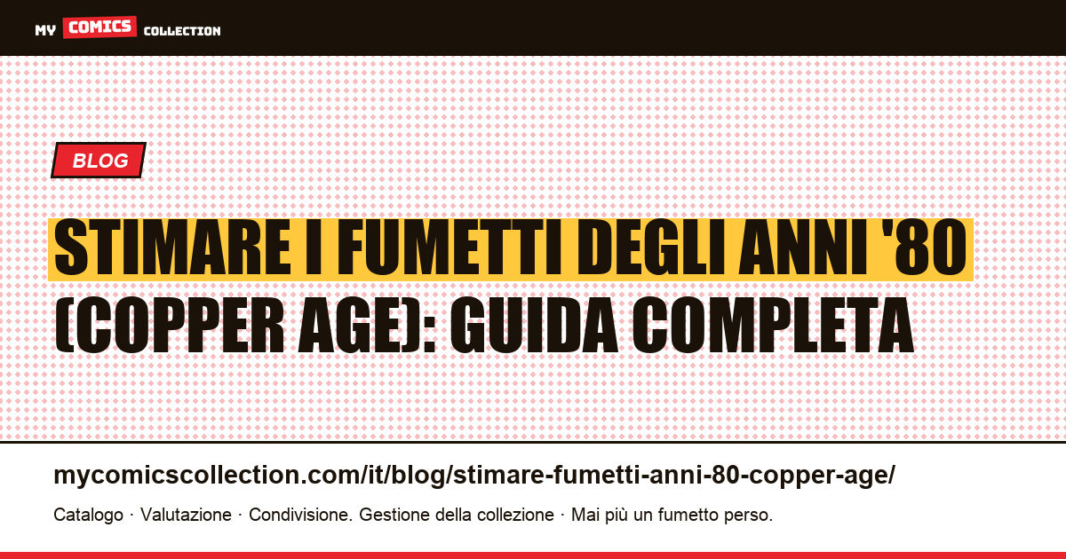 Stimare i fumetti degli anni '80 (Copper Age): metodo, key issues e prezzi — illustrazione articolo