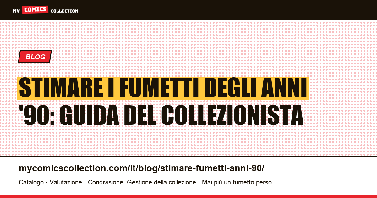 Stimare i fumetti degli anni '90: sovrastampati vs key issues, la guida completa — illustrazione articolo