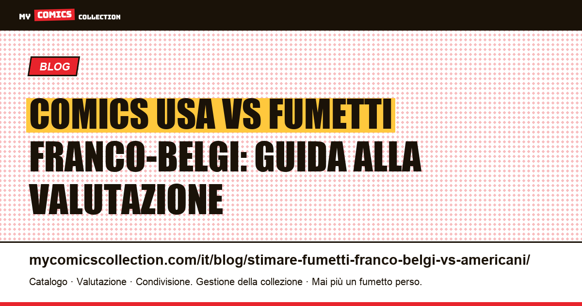 Comics americani vs fumetti franco-belgi: come stimare e gestire una collezione mista — illustrazione articolo