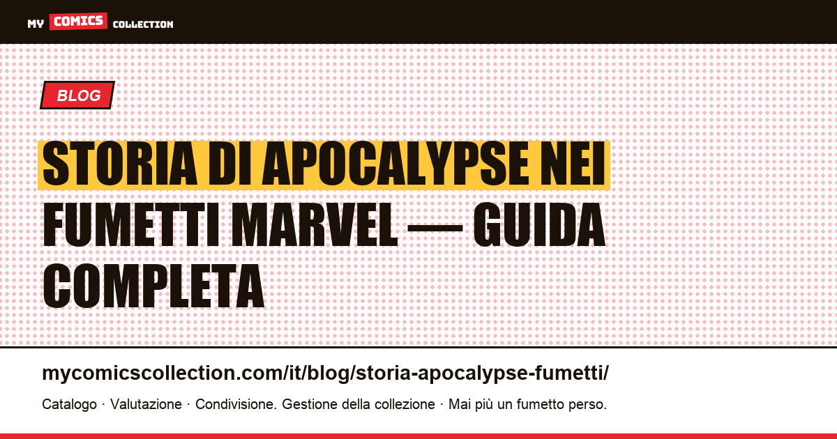 Storia di Apocalypse nei fumetti: origini, numeri chiave e archi da collezionare — illustrazione articolo