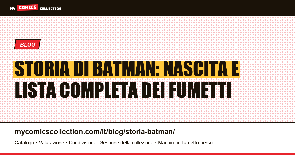 Storia di Batman: nascita e cronologia completa dei fumetti — illustrazione articolo