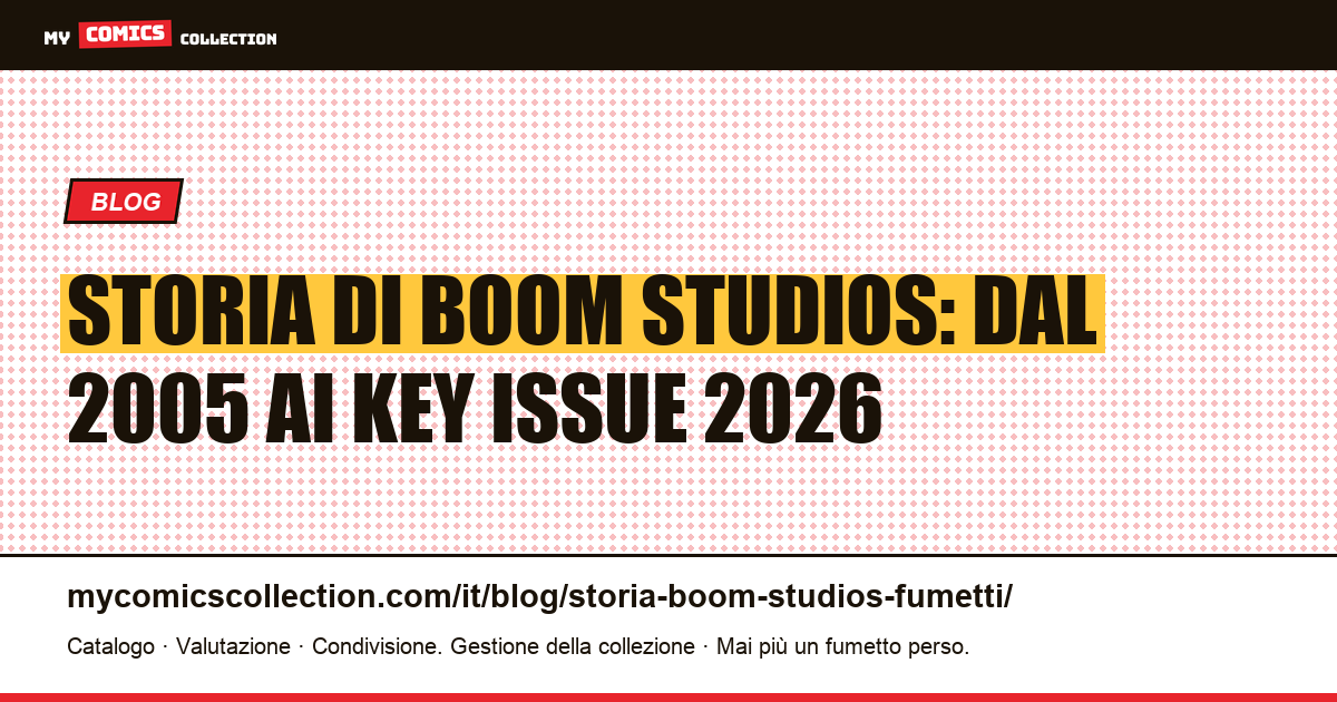 Storia di Boom Studios: fondazione, licenze e key issue (2005-2026) — illustrazione articolo