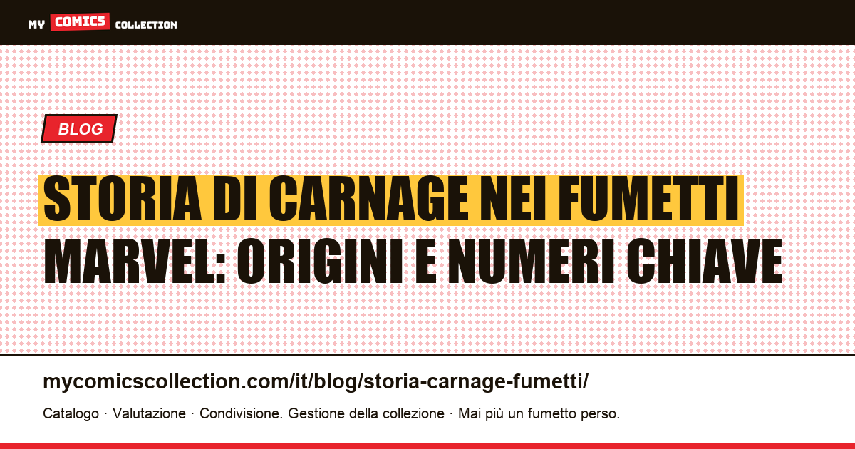 Storia di Carnage nei fumetti Marvel: biografia, serie e numeri chiave — illustrazione articolo