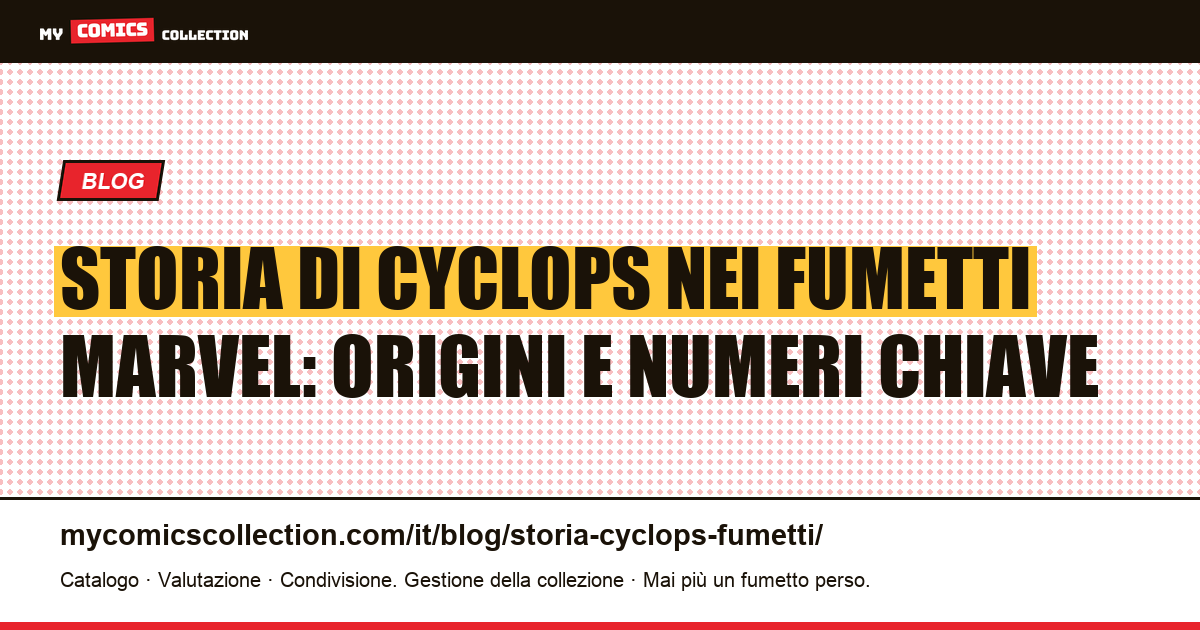 Storia di Cyclops nei fumetti: origini, biografie e archi narrativi da collezionare — illustrazione articolo