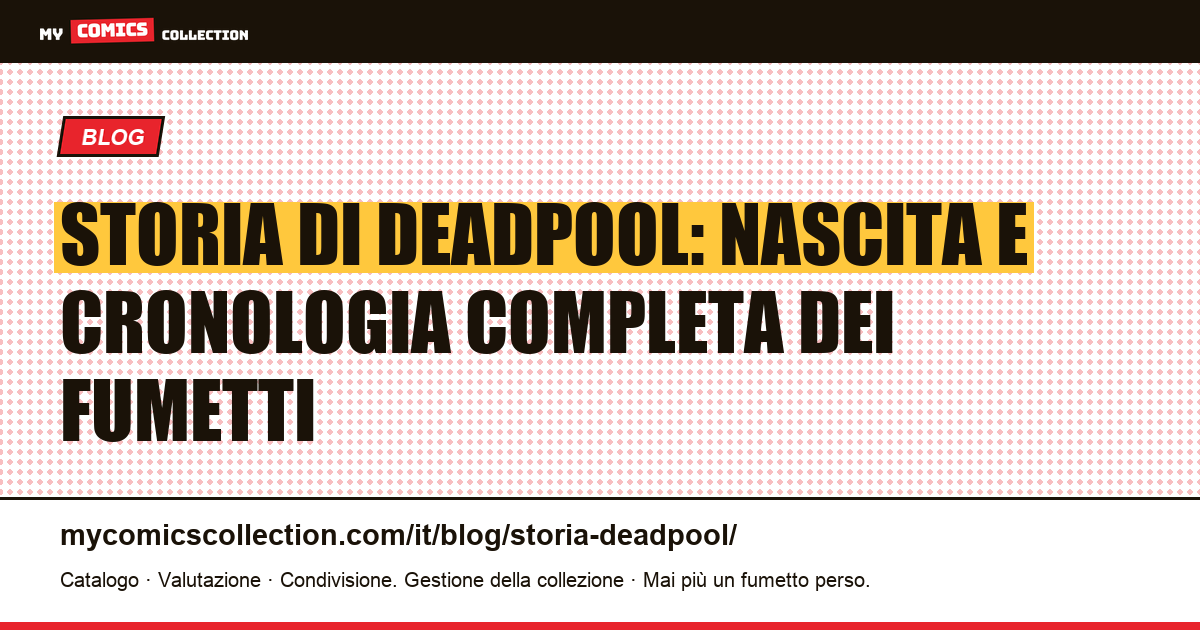 Storia di Deadpool: nascita e cronologia completa dei fumetti — illustrazione articolo