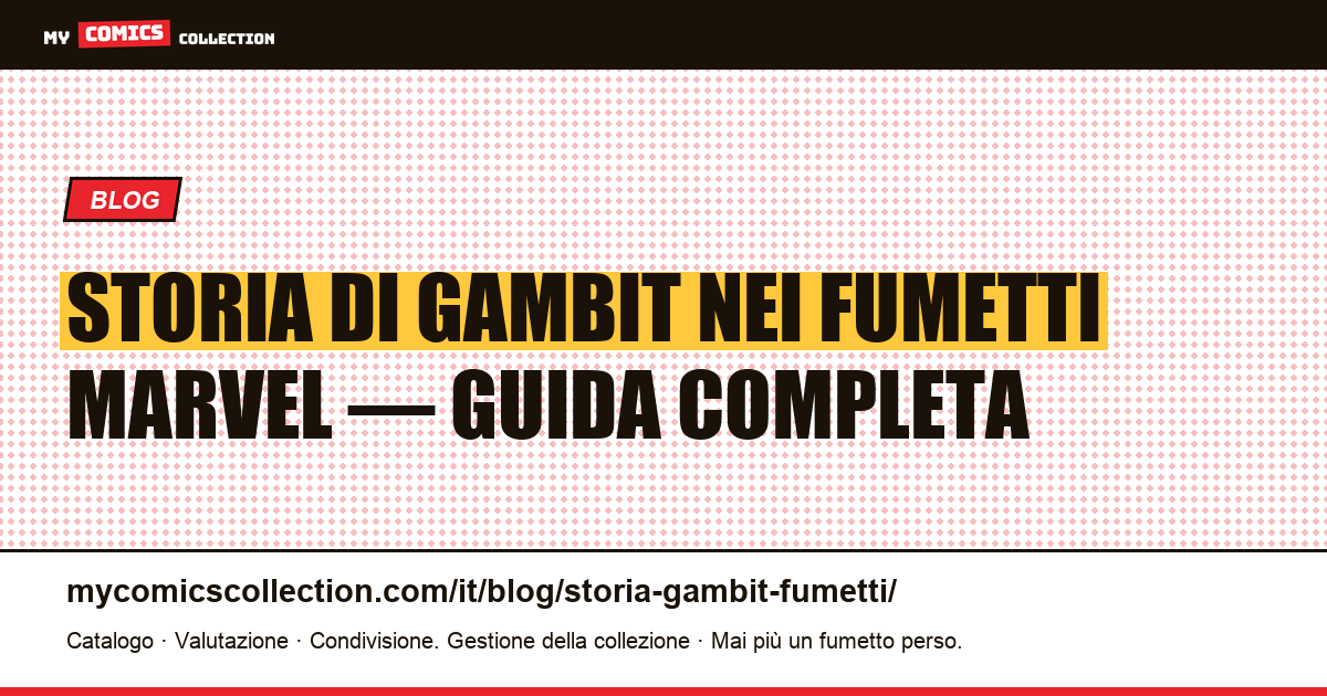 Storia di Gambit nei fumetti: biografia, serie e numeri chiave — illustrazione articolo