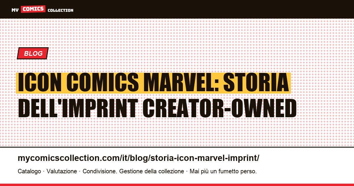 Storia di Icon Comics: l'imprint creator-owned di Marvel (2004-2018) — illustrazione articolo