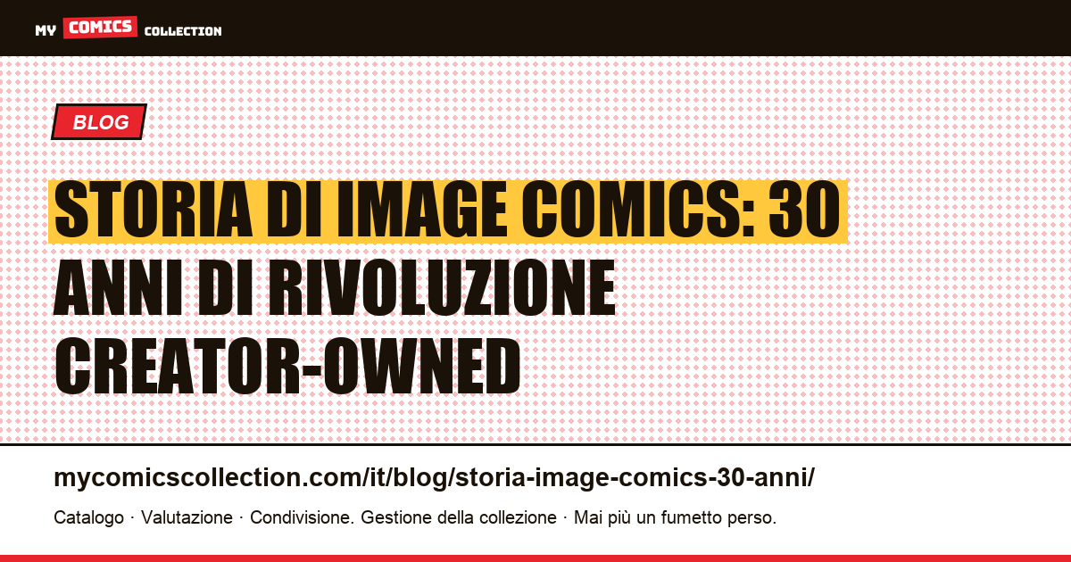 Storia di Image Comics: dalla secessione del 1992 ai 30 anni di rivoluzione creator-owned — illustrazione articolo