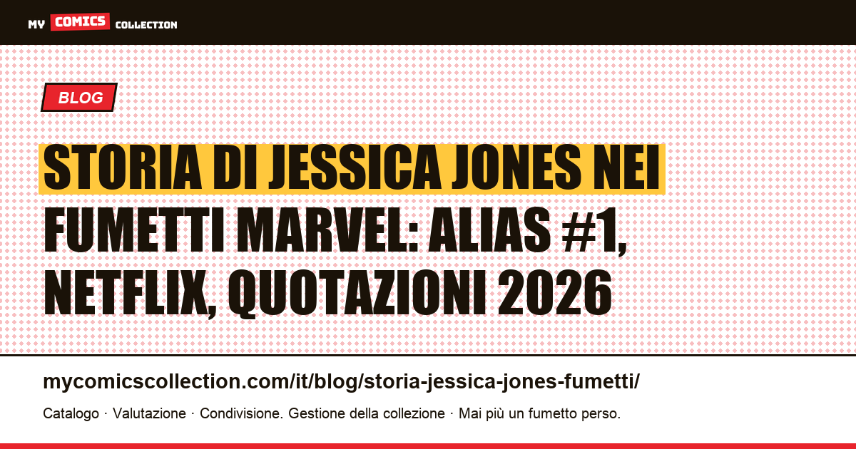 Storia di Jessica Jones nei fumetti: da Alias #1 a Netflix e le quotazioni 2026 — illustrazione articolo