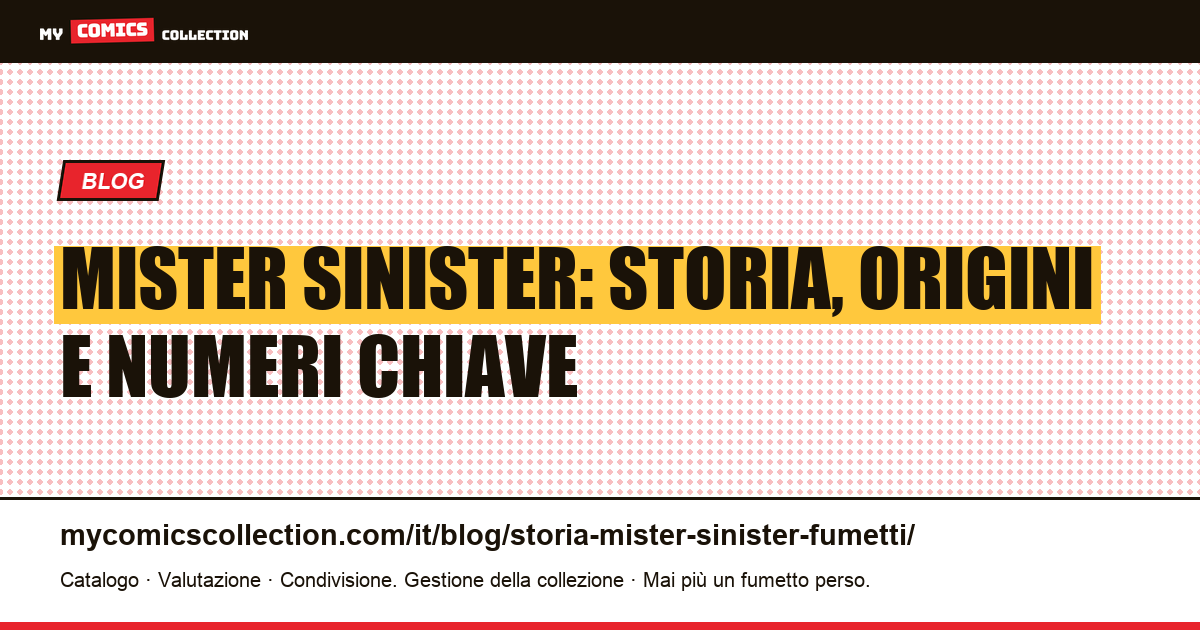 Storia di Mister Sinister nei fumetti: origini, biografie e numeri chiave da collezionare — illustrazione articolo